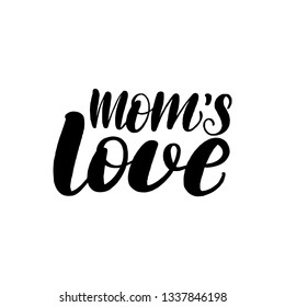 Inspirational handwritten brush lettering mom's love. Vector illustration isolated on white background.