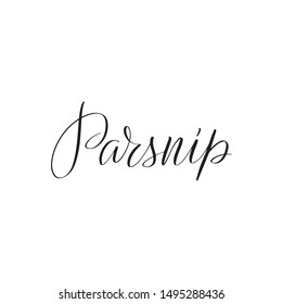 Inspirational handwritten brush lettering parsnip. Vector calligraphy illustration isolated on white background. Typography for banners, badges, postcard, t-shirt, prints, posters.