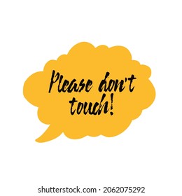 Inspirational handwritten brush lettering Please do not touch. Vector calligraphy illustration on white background. Typography for banners, badges, postcard, t-shirt, prints, posters.

