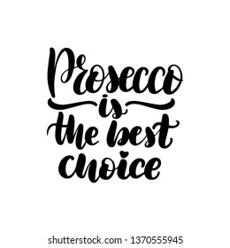 Inspirational Handwritten Brush Lettering Prosecco Is The Best Choice. Vector Illustration Isolated On White Background.