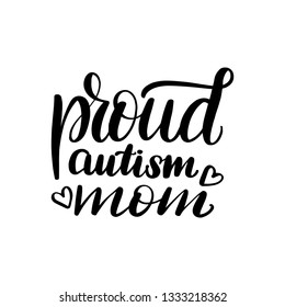 Inspirational handwritten brush lettering proud autism mom. Vector illustration isolated on white background.