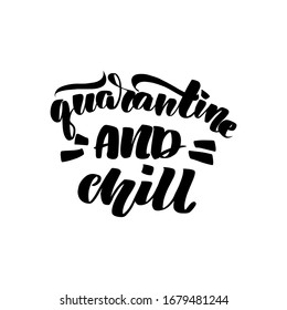 Inspirational handwritten brush lettering quarantine and chill. Vector calligraphy stock illustration isolated on white background. Typography for banners, badges, postcard, t-shirt, prints.