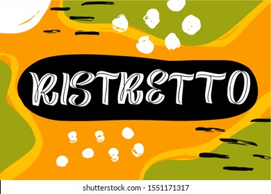Inspirational handwritten brush lettering ristretto. Typography for banners, badges, postcard, t-shirt, prints, posters. Abstract backgruond in Memphis style. Retro design style with ink texture. 