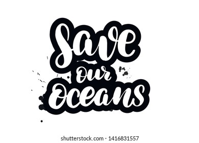 Inspirational handwritten brush lettering save our oceans. Vector calligraphy illustration isolated on white background. Typography for banners, badges, postcard, t-shirt, prints, posters.