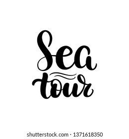 Inspirational handwritten brush lettering sea tour. Vector illustration isolated on white background.