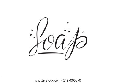 Inspirational handwritten brush lettering soap. Vector calligraphy illustration isolated on white background. Typography for banners, badges, postcard, t-shirt, prints, posters.