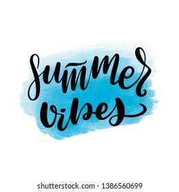 Inspirational handwritten brush lettering summer vibes. Vector calligraphy illustration with blue watercolor stain on background. Typography for banners, badges, postcard, t-shirt, prints, posters.