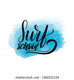 Inspirational handwritten brush lettering surf school. Vector calligraphy illustration with blue watercolor stain on background. Typography for banners, badges, postcard, t-shirt, prints, posters.
