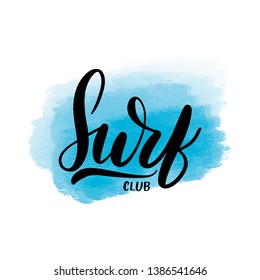 Inspirational handwritten brush lettering surf club. Vector calligraphy illustration with blue watercolor stain on background. Typography for banners, badges, postcard, t-shirt, prints, posters.