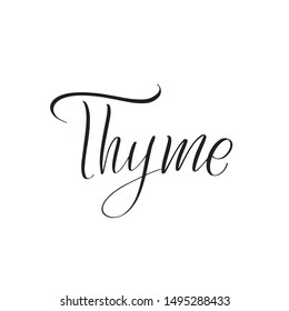 Inspirational handwritten brush lettering thyme. Vector calligraphy illustration isolated on white background. Typography for banners, badges, postcard, t-shirt, prints, posters.