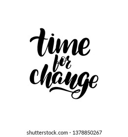 Inspirational handwritten brush lettering time for change. Vector calligraphy illustration isolated on white background. Typography for banners, badges, postcard, t-shirt, prints, posters.