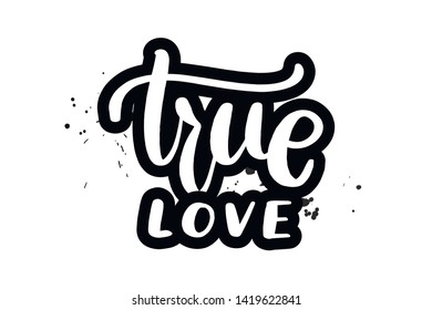 Inspirational handwritten brush lettering true love. Vector calligraphy illustration isolated on white background. Typography for banners, badges, postcard, t-shirt, prints, posters.