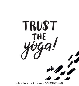 Inspirational handwritten brush lettering trust the yoga. Vector calligraphy illustration isolated on white background. Typography for banners, badges, postcard, t-shirt, prints, posters.