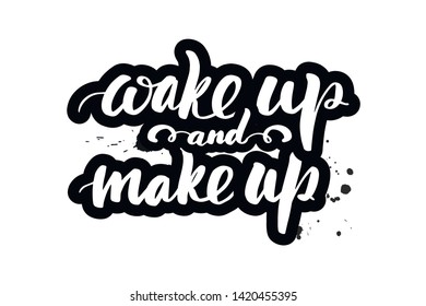 Inspirational handwritten brush lettering wake up and make up. Vector calligraphy illustration isolated on white background.  