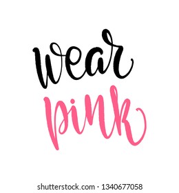 Inspirational handwritten brush lettering wear pink. Vector illustration isolated on white background.