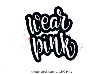 Inspirational handwritten brush lettering wear pink. Vector calligraphy illustration isolated on white background. Typography for banners, badges, postcard, t-shirt, prints, posters.