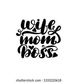 Inspirational handwritten brush lettering wife mom boss. Vector illustration isolated on white background.