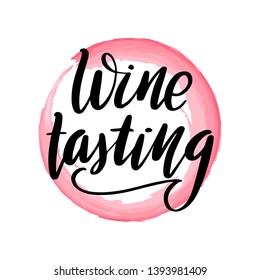 Inspirational handwritten brush lettering wine tasting. Vector calligraphy illustration with pink watercolor stain on background. Typography for banners, badges, postcard, t-shirt, prints, posters.