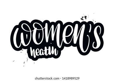 Inspirational handwritten brush lettering women's health. Vector calligraphy illustration isolated on white background. Typography for banners, badges, postcard, t-shirt, prints, posters.