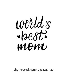 Inspirational handwritten brush lettering world's best mom. Vector illustration isolated on white background.