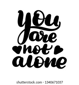 Inspirational handwritten brush lettering you are not alone. Vector illustration isolated on white background.