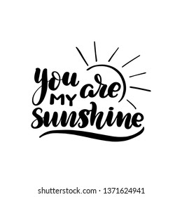 Inspirational handwritten brush lettering you are my sunshine. Vector illustration isolated on white background.