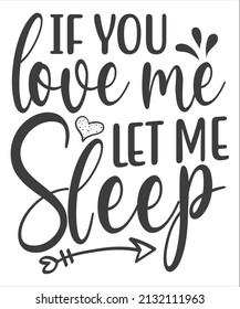 Inspirational handwritten brush lettering If you love me let me sleep. Vector calligraphy illustration on white background. Typography for banners, badges, postcard, t-shirt, prints, posters.