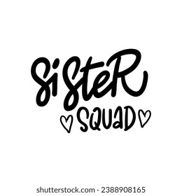 Inspirational handwritten lettering - SISTER SQUAD. Calligraphy illustration isoleted on white. Typography for banners, badges, postcard, t-shirt, print 