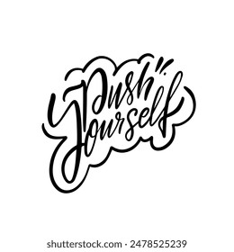 Inspirational handwritten phrase Push Yourself typography for motivation, self-improvement, and encouragement.