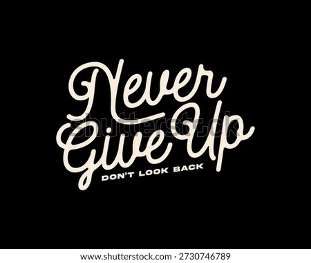 Inspirational handwritten typography with the phrase Never Give up Graphic tee design templates