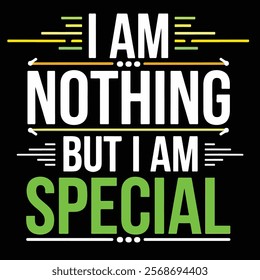 Inspirational "I Am Nothing But I Am Special" Sweatshirt Design