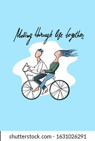 Inspirational illustration and hand-lettered inspirational phrase. Loving couple taking a bicycle ride, ski-like background. Loving couple concept, wedding day concept