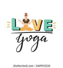 Inspirational inscription. Stylish typography slogan design "love yoga" sign. Cute girl sitting in lotus posture and meditating. Lettering phrase. Vector.