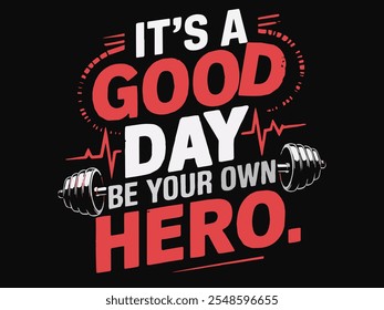 Inspirational 'It's a Good Day to Be Your Hero' T-Shirt Design