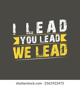 Inspirational Leadership Quote Design - I Lead, You Lead, We Lead