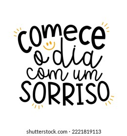 Inspirational lettering in Brazilian Portuguese. Translation - Start the day with a smile.