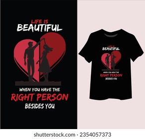 Inspirational lettering couple t-shirt design. Life is beautiful when you have the right person beside you. It can be used for t-shirt,  phone case, mug etc. Suitable for any kind of print design.