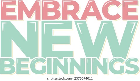 Inspirational lettering design representing the optimism of new beginnings.