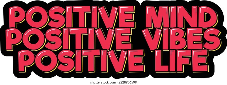 Inspirational lettering design. Typography for banner, poster or apparel design. Isolated vector element. Positive mind, positive vibes, positive life.