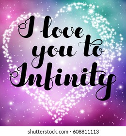 Inspirational lettering "I love you to infinity" black color on spase background for posters, banners, flyers, stickers, cards for Valentine's Day and more. Vector illustration. EPS10.