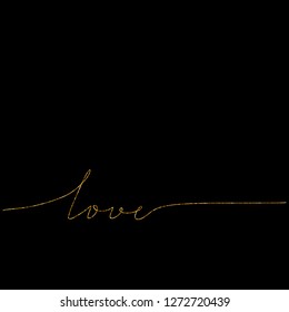 Inspirational lettering inscription love on black background. Calligraphy with gold glitter texture. Vector illustration design, banner. Textile graphic, t-shirt print.