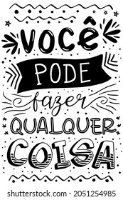 Inspirational Lettering Phrase in Brazilian Portuguese. Translation - You can do anything