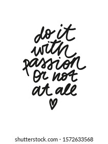 Inspirational lettering in vector. Minimalist hand drawn inscription. Do It With Passion Or Not At All quote.