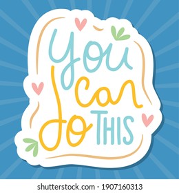 inspirational lettering, you can do this design over blue background, colorful design, vector illustration