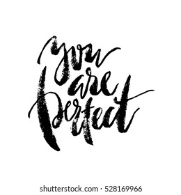 Inspirational lettering You Are Perfect. Hand drawn modern brush calligraphy. Vector lettering art. Ink illustration. Lettering element for graphc design. Isolated on white background.