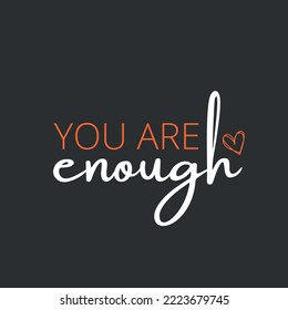 Inspirational life quote - You are enough vector poster