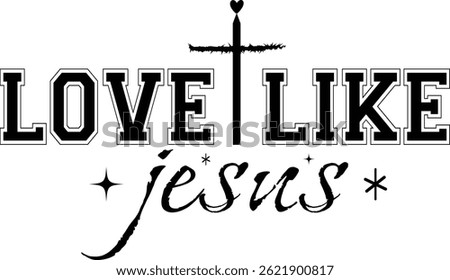 Inspirational “Love Like Jesus” t-shirt design with cross and elegant typography. Perfect for faith-based apparel, church events, Christian gifts, or spiritual wear. Spread love and kindness.