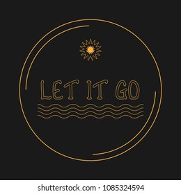 Inspirational linear design for "let it go" phrase on dark background.