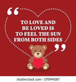 Inspirational love marriage quote. To love and be loved is to feel the sun from both sides. Simple design with teddy bear icon. Vector illustration