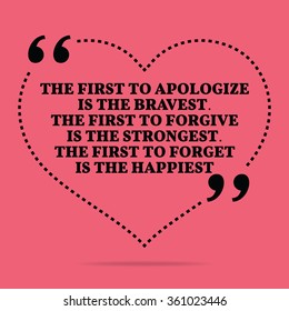 Inspirational love marriage quote. The first to apologize is the bravest. The first to forgive is the strongest. The first to forget is the happiest. Simple design. Vector illustration